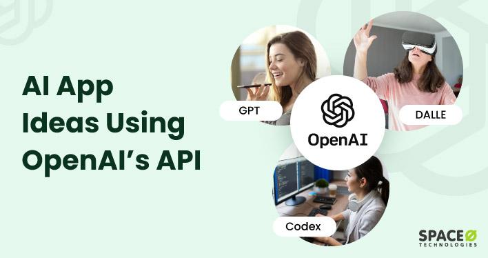 37 Artificial Intelligence App Ideas Using OpenAI in 2023